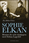 Sophie Elkan: Hennes liv och vänskapen med Selma Lagerlöf