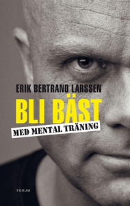 Bli bäst med mental träning (e-bok) av Erik Ber