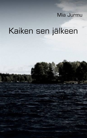 Kaiken sen jälkeen (e-bok) av Mia Jurmu