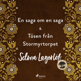 En saga om en saga & Tösen från Stormyrtorpet (