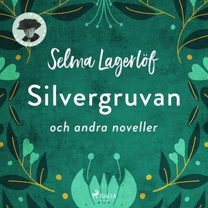 Silvergruvan (ljudbok) av Selma Lagerlöf