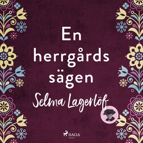 En herrgårdssägen (ljudbok) av Selma Lagerlöf