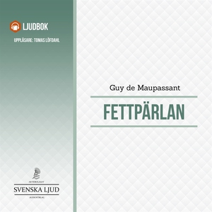Fettpärlan (ljudbok) av Guy de Maupassant