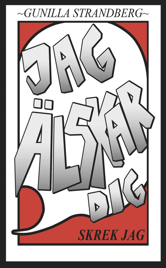 Jag älskar dig, skrek jag