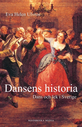 Dansens historia: Dans och lek i Sverige (e-bok