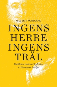 Ingens herre, ingens träl : Radikalen Anders Ch