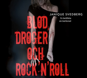 Blod, droger och rock'n'roll (ljudbok) av Janiq