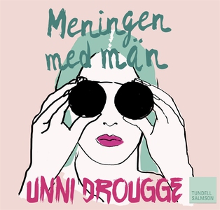 Meningen med män (ljudbok) av Unni Drougge