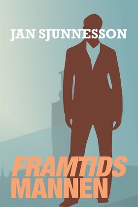 Framtidsmannen (e-bok) av Jan Sjunnesson