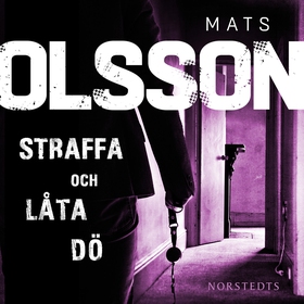 Straffa och låta dö (ljudbok) av Mats Olsson