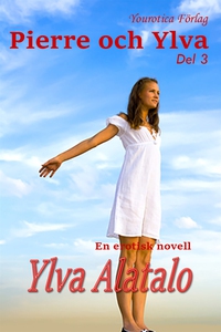 Pierre och Ylva - Del 3 (e-bok) av Ylva Alatalo