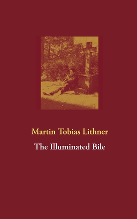The Illuminated Bile (e-bok) av Martin Tobias L