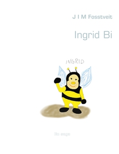 Ingrid Bi (e-bok) av Jim Fosstveit