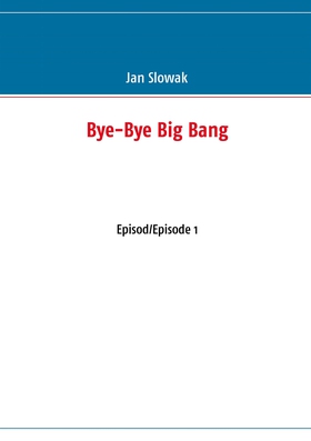 Bye-Bye Big Bang: Episod/Episode 1 (e-bok) av J