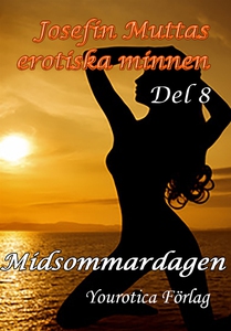 Josefin Muttas erotiska minnen - Del 8 - Midsom