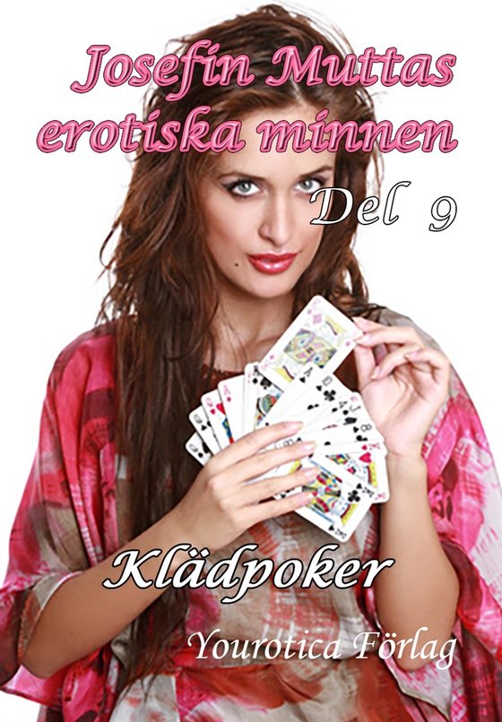 Josefin Muttas erotiska minnen - Del 9 - Klädpoker (e-bok) av Josefin Mutta