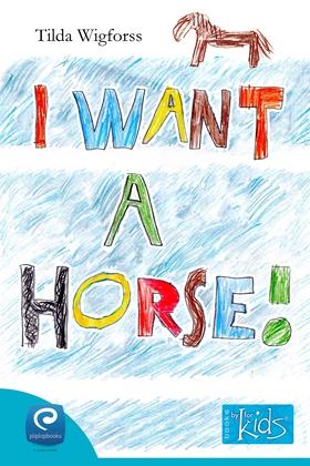 I want a horse (e-bok) av Tilda Wigforss