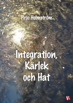 Integration, kärlek och hat (e-bok) av Pirjo Ho