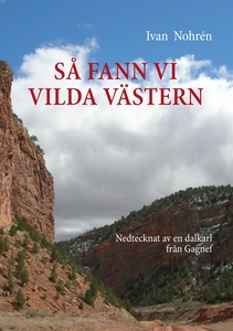 Så fann vi vilda västern: Nedtecknat av en dalk