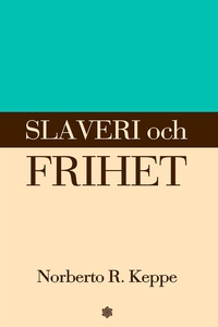 Slaveri och frihet (e-bok) av Norberto Keppe