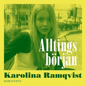 Alltings början (ljudbok) av Karolina Ramqvist