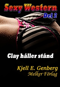 Sexy Western - Del 2 - Clay håller stånd (e-bok