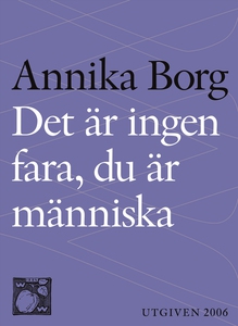 Det är ingen fara, du är människa : Livsbetrakt