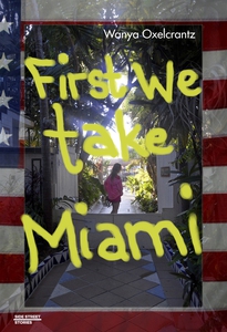 First We Take Miami (e-bok) av Wanya Oxelcrantz