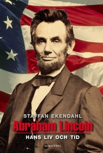 Abraham Lincoln (e-bok) av Staffan Ekendahl