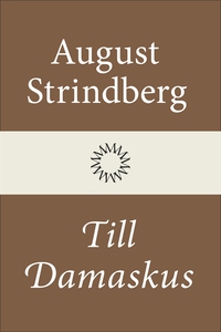 Till Damaskus (e-bok) av August Strindberg