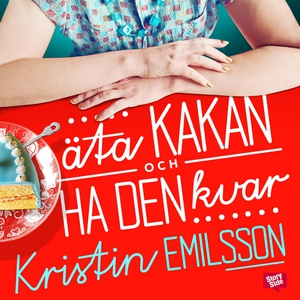 Äta kakan och ha den kvar (ljudbok) av Kristin