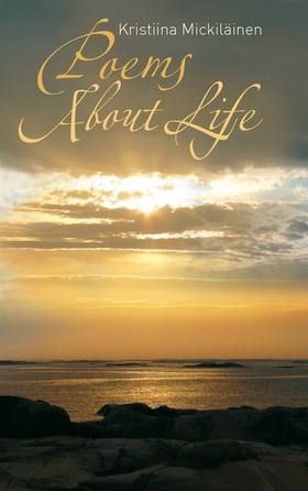 Poems About Life (e-bok) av Kristiina Mickiläin