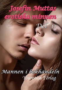 Josefin Muttas erotiska minnen - Del 11 - Manne