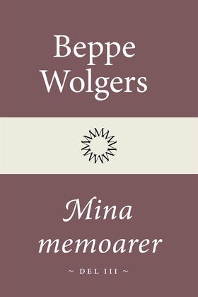 Mina memoarer del 3 (e-bok) av Beppe Wolgers