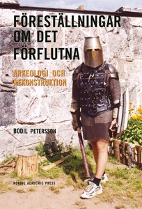Föreställningar om det förflutna: Arkeologi och