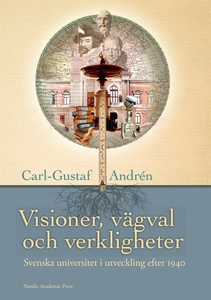 Visioner, vägval och verkligheter : svenska uni