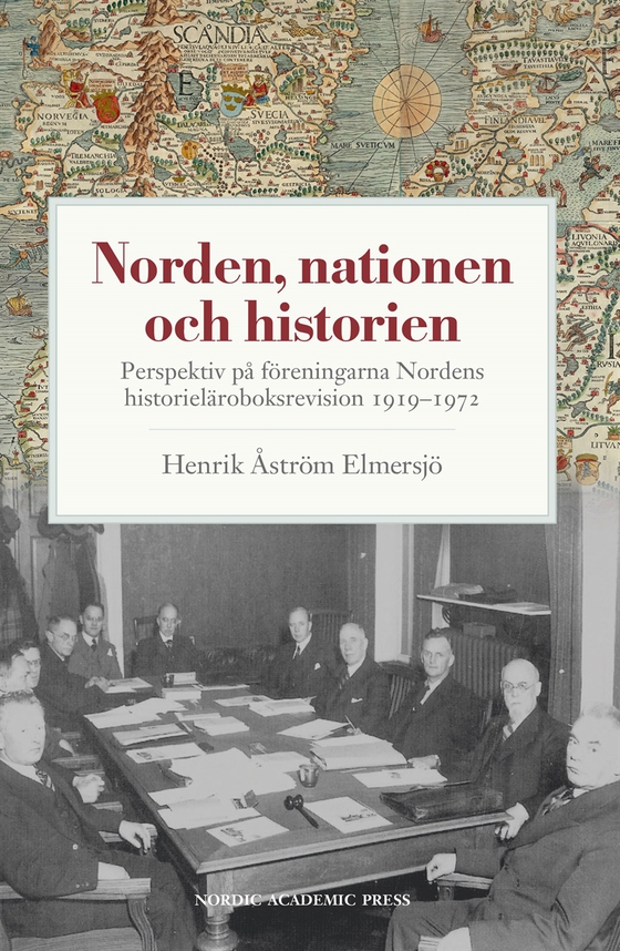 Norden, nationen och historien : perspektiv på föreningarna Nordens historieläroboksrevision 1919-1972 (e-bok) av Henrik Åström Elmersjö