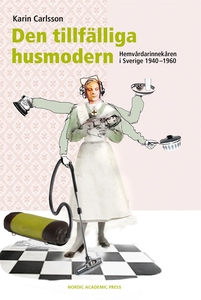Den tillfälliga husmodern : hemvårdarinnekåren
