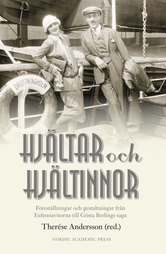 Hjältar och hjältinnor : föreställningar och gestaltningar från Eufemiavisorna till Gösta Berlings saga (e-bok) av -