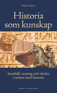 Historia som kunskap : innehåll, mening och vär