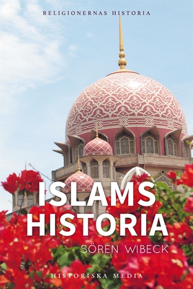 Islams historia (e-bok) av Sören Wibeck