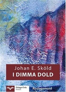 I dimma dold (e-bok) av Johan E. Sköld