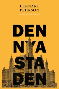Den nya staden : Utvandringen till Amerika II (