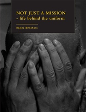 NOT JUST A MISSION - life behind the uniform (e