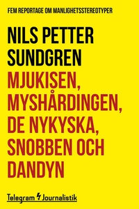 Mjukisen, myshårdningen, de nykyska, snobben oc