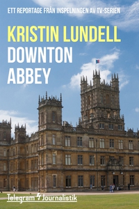 Downton Abbey - Ett reportage från inspelningen