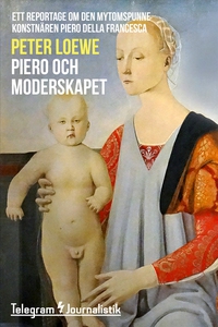 Piero och moderskapet - Ett reportage om det my