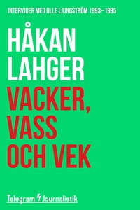 Vacker, vass och vek - Intervjuer med Olle Ljun