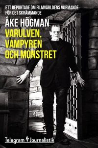 Varulven, vampyren och monstret - Ett reportage