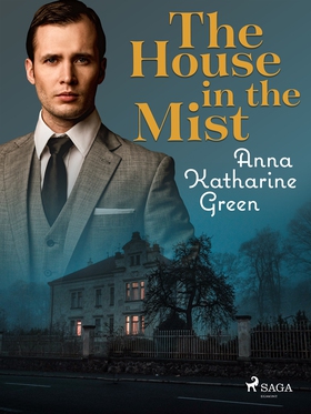 The House in the Mist (e-bok) av Anna Katharine